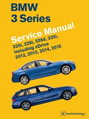 Cover for Bentley Publishers · BMW 3 Series  Service Manual : 2012, 2013, 2014, 2015 (Hardcover Book) (2016)