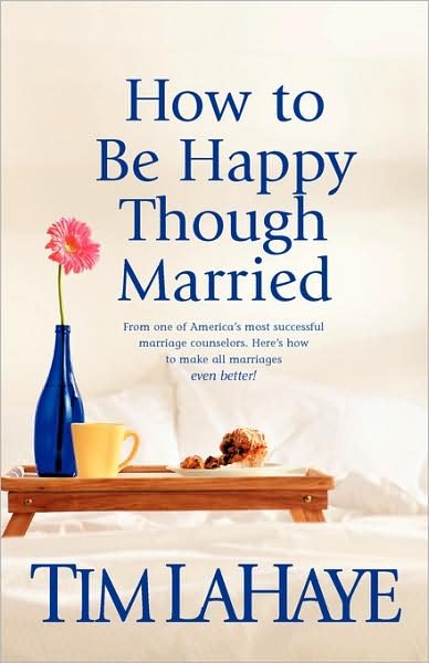 Cover for Tim Lahaye · How To Be Happy Though Married (Paperback Book) [REV and Expande edition] (2002)