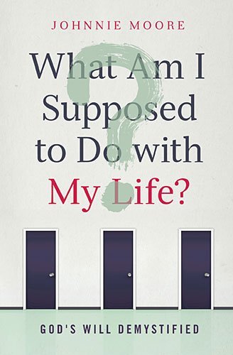 Cover for Johnnie Moore · What Am I Supposed to Do with My Life?: God's Will Demystified (Taschenbuch) (2014)