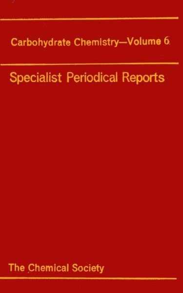 Carbohydrate Chemistry: Volume 6 - Specialist Periodical Reports - Royal Society of Chemistry - Libros - Royal Society of Chemistry - 9780851860527 - 1 de abril de 1973