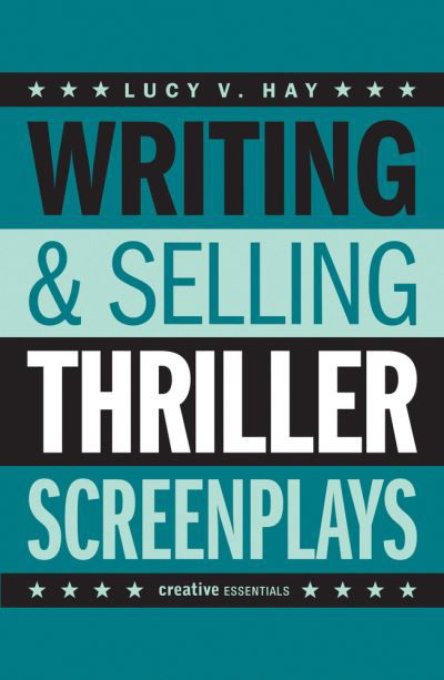 Cover for Lucy Hay · Writing and Selling Thriller Screenplays: From TV Pilot to Feature Film (Paperback Book) (2023)