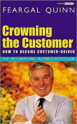 Sen. Feargal Quinn · Crowning the Customer: How To Become Customer-Driven (Paperback Bog) (2006)