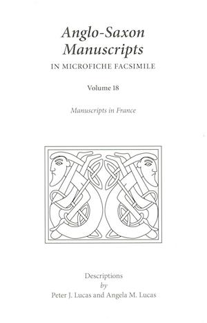 ASMv18 Manuscripts in France (INST BUNDLE) - Medieval and Renaissance Texts and Studies - Peter J. Lucas - Books - State University of New York at Binghamt - 9780866989527 - July 9, 2025