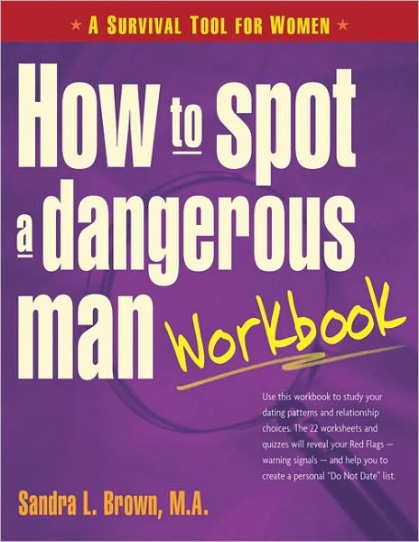 Cover for Brown, Sandra (Sandra Brown) · How to Spot a Dangerous Man Workbook: A Survival Guide for Women (Paperback Book) [2nd Ed. edition] (2005)