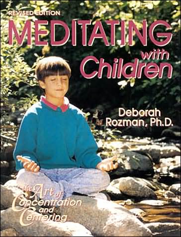 Cover for Deborah Rozman · Meditating with Children-the Art of Concentration and Centering : a Workbook on New Educational Methods Using Meditation (Paperback Book) [Revised edition] (2002)