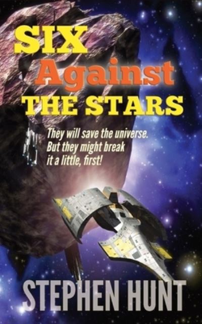 Cover for Stephen Hunt · Six Against The Stars (Paperback Book) (2020)