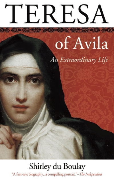 Cover for Shirley Du Boulay · Teresa of Avila: An Extraordinary Life (Paperback Book) [Rev edition] (2004)