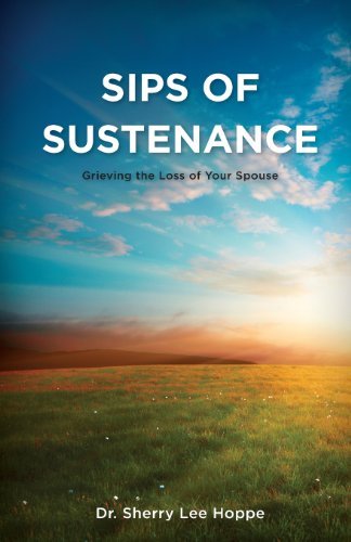 Cover for Dr. Sherry Lee Hoppe · Sips of Sustenance: Grieving the Loss of Your Spouse (Paperback Book) (2013)