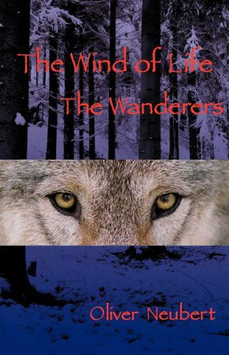 Oliver Neubert · The Wind of Life The Wanderers (Paperback Book) (2011)