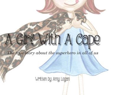 Amy Logan · A Girl With A Cape (Hardcover Book) (2019)