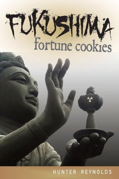 Cover for Hunter Reynolds · Fukushima Fortune Cookies (Paperback Bog) (2015)