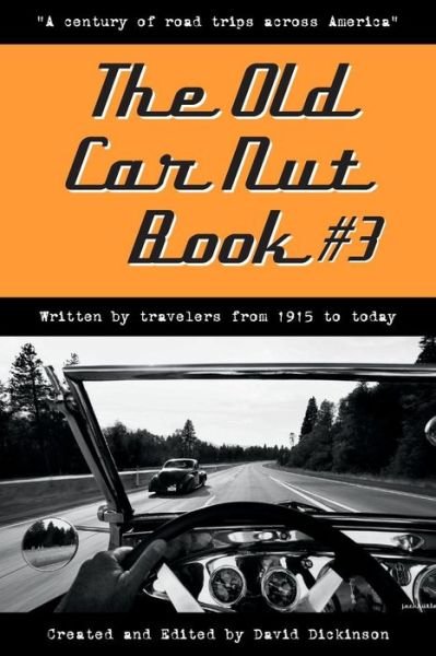 Cover for David Dickinson · The Old Car Nut Book #3: a Century of Road Trips Across America (Paperback Bog) (2015)
