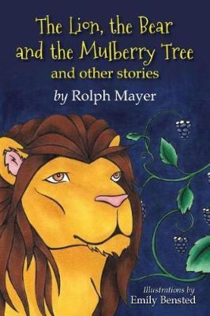 Cover for Rolph Mayer · The Lion, the Bear and the Mulberry Tree: And other stories (Paperback Book) (2016)