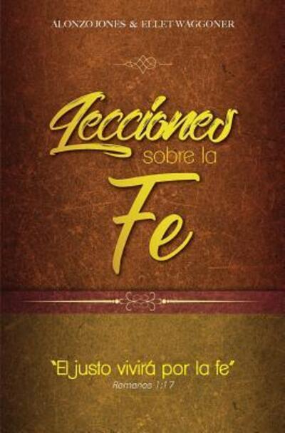 Lecciones sobre la fe - Alonzo Jones - Książki - Editores 1888 - 9780994558527 - 16 stycznia 2019