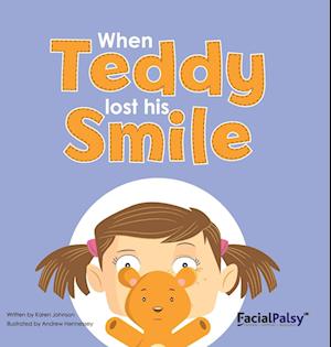 Cover for Karen Johnson · When Teddy Lost His Smile (Hardcover Book) (2023)