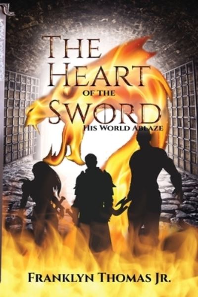 Cover for Franklyn Thomas Jr · The Heart Of The Sword: His Word Ablaze (Paperback Book) (2022)