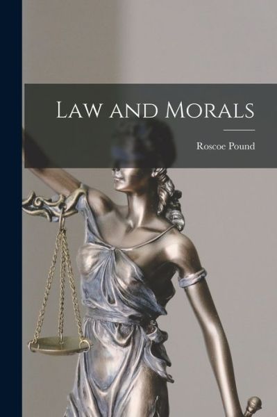 Cover for Roscoe 1870-1964 Pound · Law and Morals (Paperback Book) (2021)