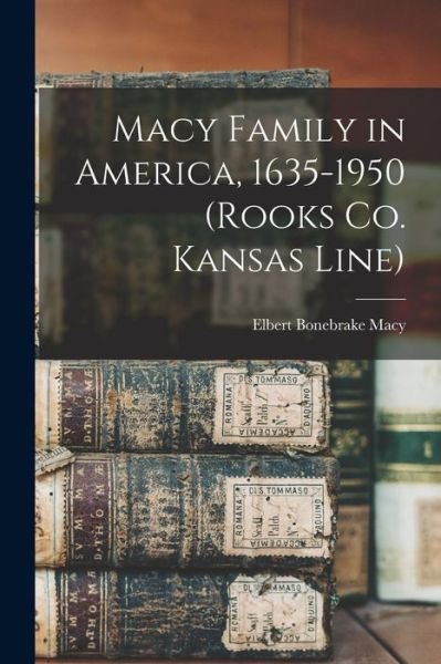 Cover for Elbert Bonebrake 1909- Macy · Macy Family in America, 1635-1950 (Rooks Co. Kansas Line) (Paperback Bog) (2021)
