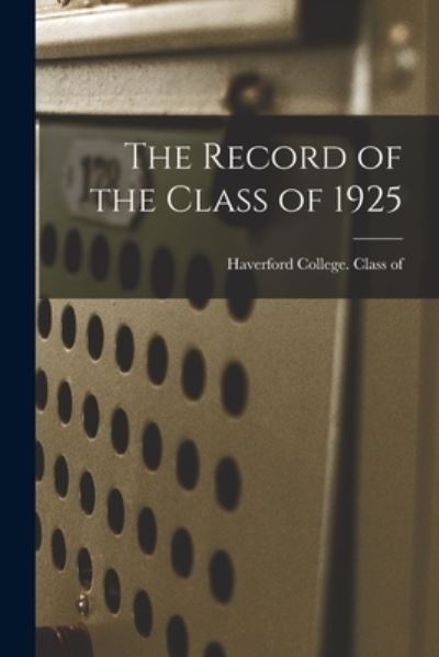 Cover for Haverford College Class of 1925 · The Record of the Class of 1925 (Paperback Book) (2021)