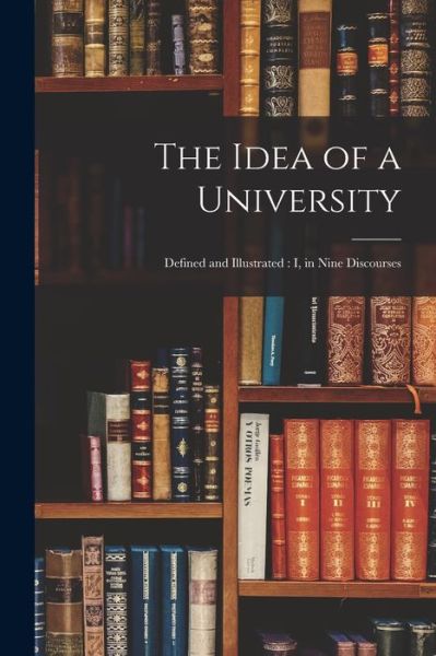 Cover for Anonymous · Idea of a University : Defined and Illustrated (Book) (2022)