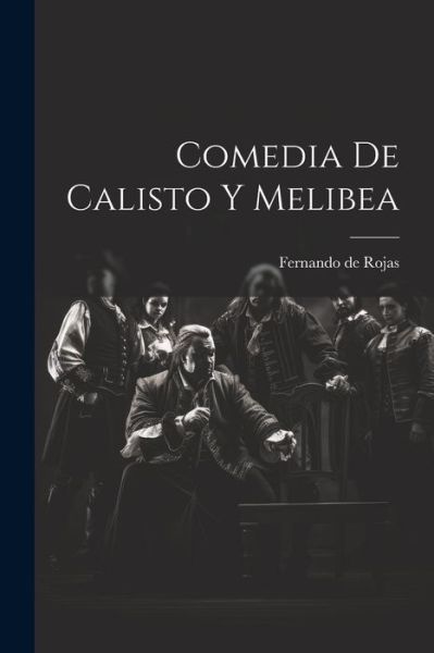 Cover for Fernando De Rojas · Comedia de Calisto y Melibea (Book) (2023)