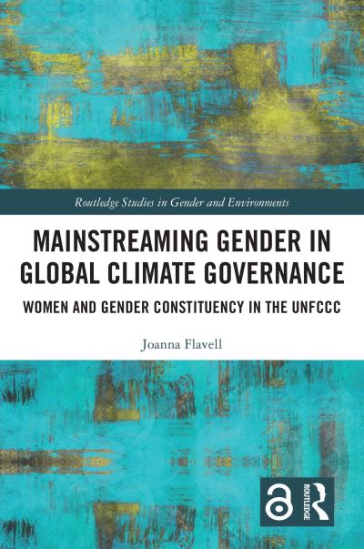 Cover for Joanna Flavell · Mainstreaming Gender in Global Climate Governance: Women and Gender Constituency in the UNFCCC - Routledge Studies in Gender and Environments (Paperback Book) (2024)