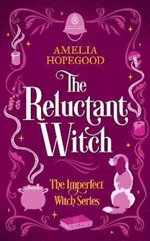 Cover for Amelia Hopegood · The Reluctant Witch: A paranormal cozy mystery - The Imperfect Witch Series (Paperback Book) (2025)
