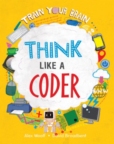 Cover for Alex Woolf · Think Like a Coder (Hardcover Book) (2022)