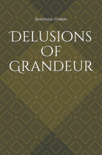 Cover for Anastasia Tomkin · Delusions of Grandeur (Paperback Book) (2020)