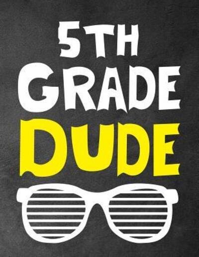 5th Grade Dude - Omi Kech - Books - Independently Published - 9781073658527 - June 13, 2019
