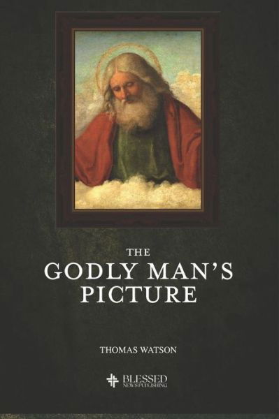 Cover for Thomas Watson · The Godly Man's Picture (Paperback Book) (2019)