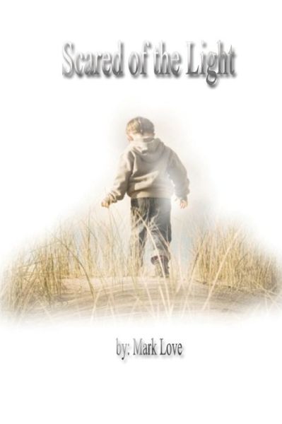 Mark Love · Scared of the Light (Paperback Book) (2019)