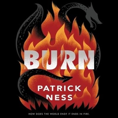 Burn - Patrick Ness - Musiikki - Blackstone Pub - 9781094167527 - tiistai 2. kesäkuuta 2020