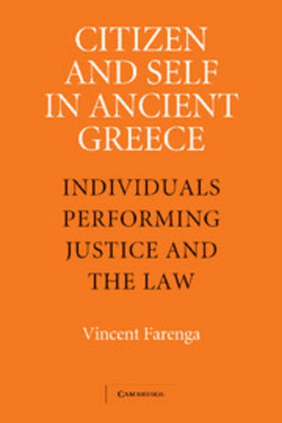 Cover for Farenga, Vincent (University of Southern California) · Citizen and Self in Ancient Greece: Individuals Performing Justice and the Law (Taschenbuch) (2012)