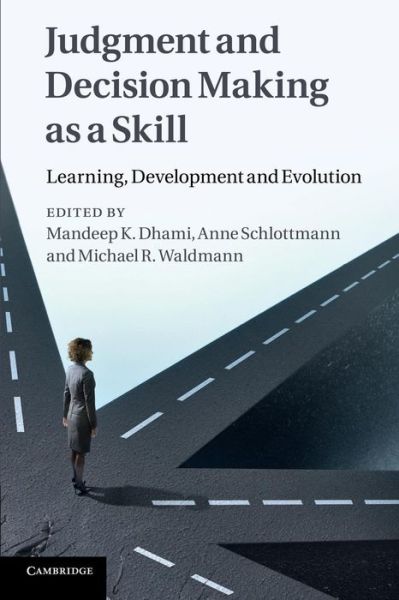 Cover for Mandeep K Dhami · Judgment and Decision Making as a Skill: Learning, Development and Evolution (Paperback Book) (2013)