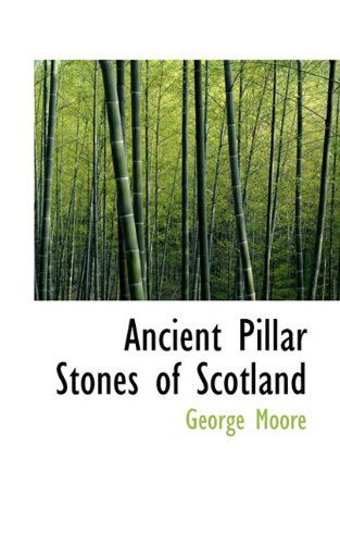 Cover for George Moore · Ancient Pillar Stones of Scotland (Hardcover Book) (2009)