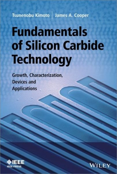 Cover for Kimoto, Tsunenobu (Kyoto University, Japan) · Fundamentals of Silicon Carbide Technology: Growth, Characterization, Devices and Applications - IEEE Press (Hardcover bog) (2014)