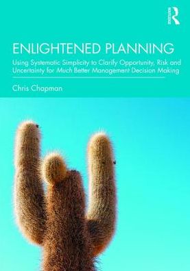 Cover for Christopher Chapman · Enlightened Planning: Using Systematic Simplicity to Clarify Opportunity, Risk and Uncertainty for Much Better Management Decision Making (Hardcover Book) (2019)