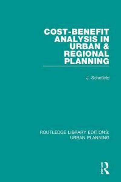 Cost-Benefit Analysis in Urban & Regional Planning - Routledge Library Editions: Urban Planning - John Schofield - Books - Taylor & Francis Ltd - 9781138494527 - May 29, 2018