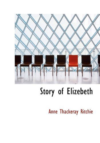 Cover for Anne Thackeray Ritchie · Story of Elizebeth (Hardcover Book) (2010)