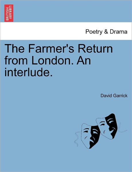 Cover for David Garrick · The Farmer's Return from London. an Interlude. (Paperback Book) (2011)