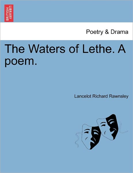 Cover for Lancelot Richard Rawnsley · The Waters of Lethe. a Poem. (Paperback Book) (2011)