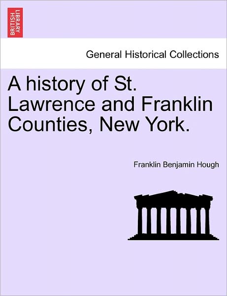 Cover for Franklin Benjamin Hough · A History of St. Lawrence and Franklin Counties, New York. (Paperback Book) (2011)