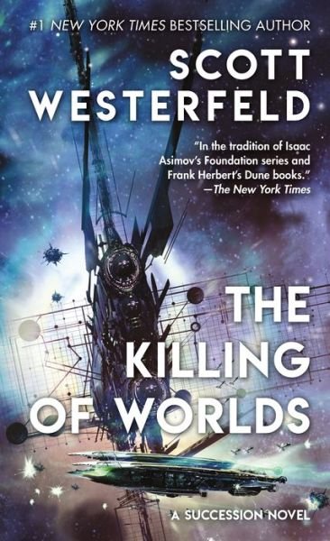 The Killing of Worlds: Book Two of Succession - Succession - Scott Westerfeld - Books - Tor Publishing Group - 9781250165527 - July 31, 2018