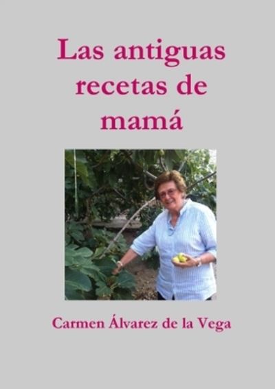 Cover for Carmen Álvarez de la Vega · Las Antiguas Recetas de Mamá (Book) (2012)