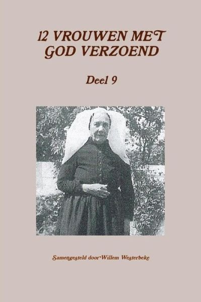 Cover for Willem Westerbeke · 12 Vrouwen Met God Verzoend, Deel 9 (Paperback Book) [Dutch edition] (2014)