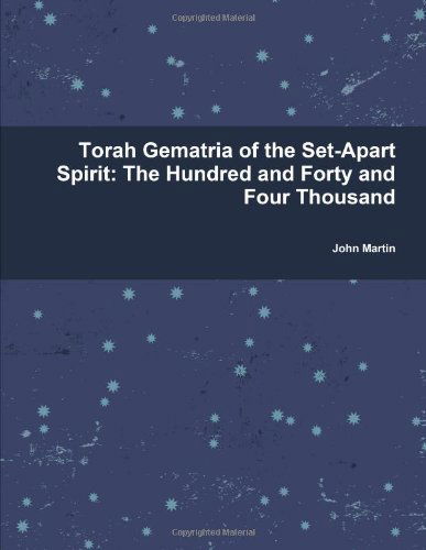 Cover for John Martin · Torah Gematria of the Set-apart Spirit: the Hundred and Forty and Four Thousand (Taschenbuch) [Hebrew edition] (2013)