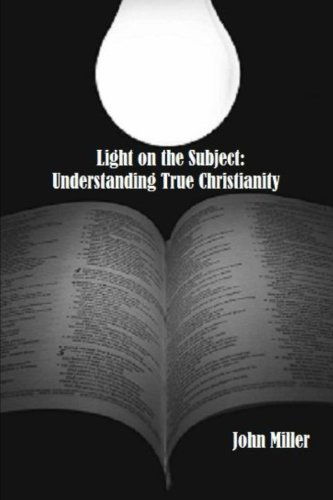 Cover for John Miller · Light on the Subject: Understanding True Christianity (Paperback Book) (2014)