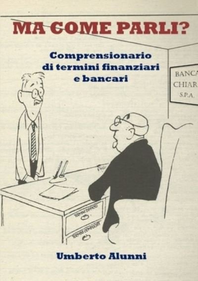 Ma Come Parli? - Umberto Alunni - Books - Lulu Press, Inc. - 9781326028527 - November 8, 2014