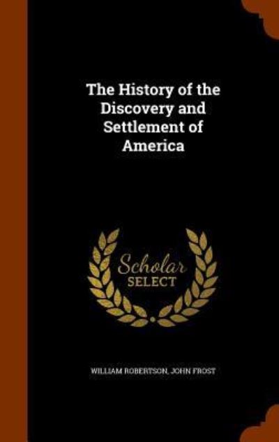 Cover for William Robertson · The History of the Discovery and Settlement of America (Gebundenes Buch) (2015)